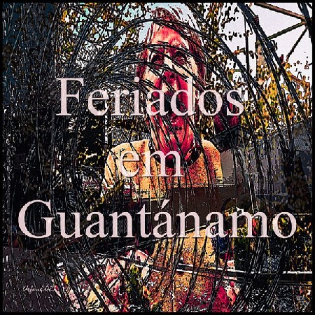 'Feriados em Guantnamo' in Grossansicht
